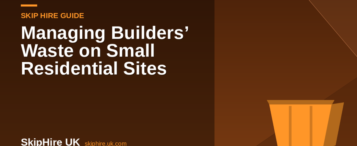Managing Builders’ Waste on Small Residential Sites