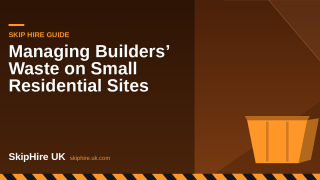 Managing Builders’ Waste on Small Residential Sites