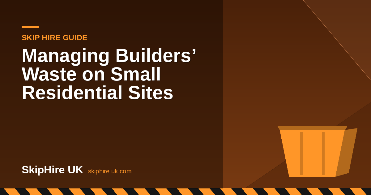 Managing Builders’ Waste on Small Residential Sites