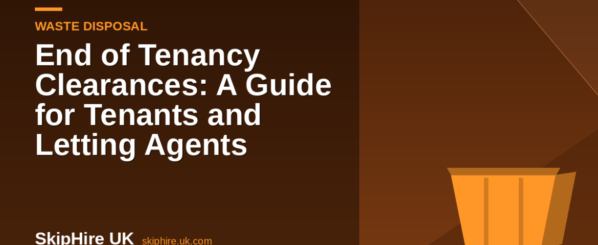 End of Tenancy Clearances: A Guide for Tenants and Letting Agents
