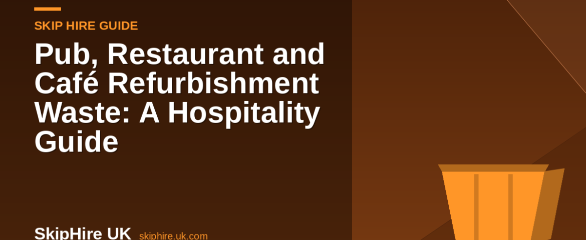 Pub, Restaurant and Café Refurbishment Waste: A Hospitality Guide