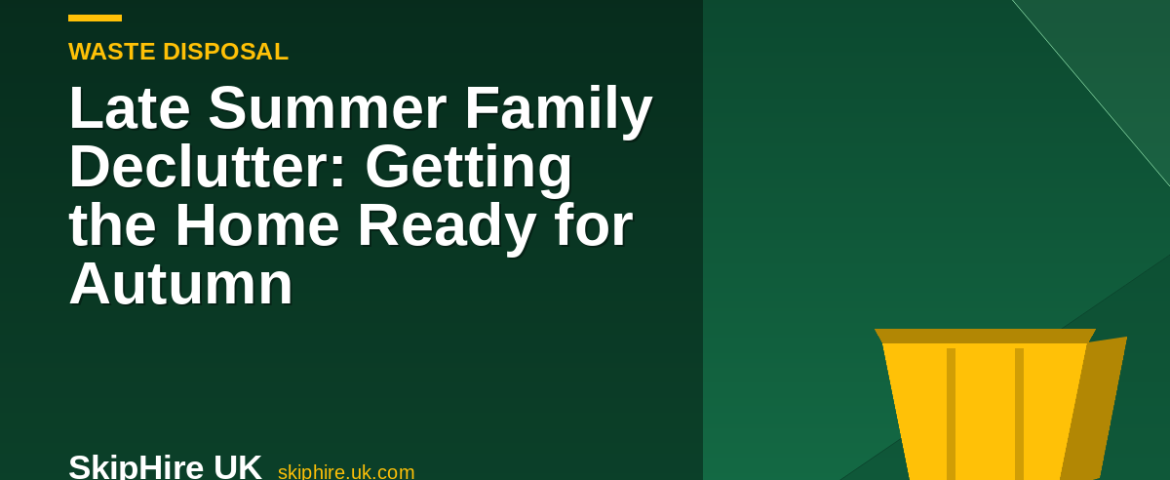 Late Summer Family Declutter: Getting the Home Ready for Autumn