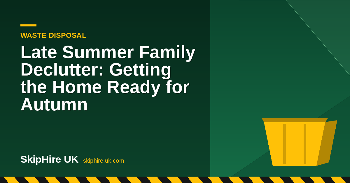 Late Summer Family Declutter: Getting the Home Ready for Autumn