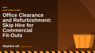 Office Clearance and Refurbishment: Skip Hire for Commercial Fit-Outs